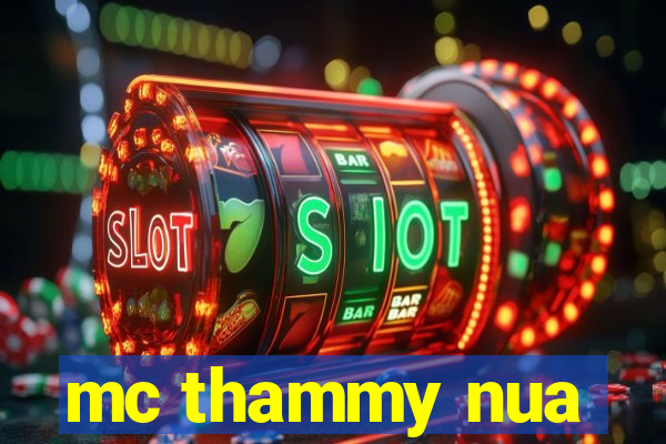 mc thammy nua